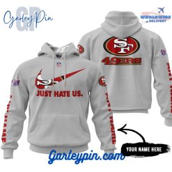 San Francisco 49ers Just Hate Us Hoodie