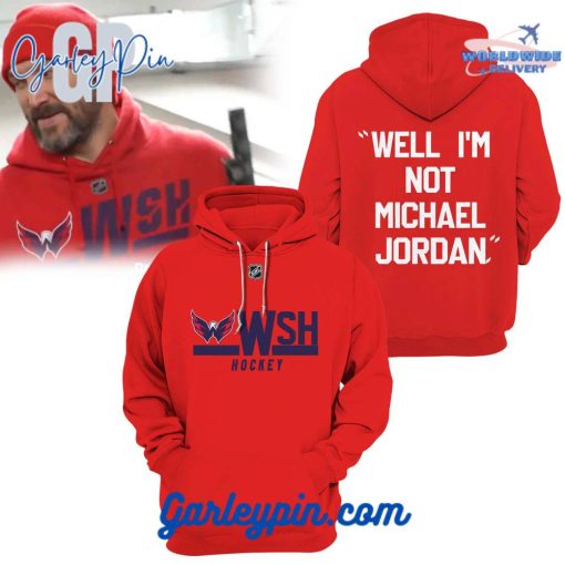 Washington Capitals Well I’m Not Michael Jordan Hoodie