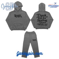 Humble Religion Thank You For Staying Down With Us Grey Hoodie, Pants