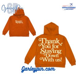 Humble Religion Thank You For Staying Down With Us Orange Hoodie