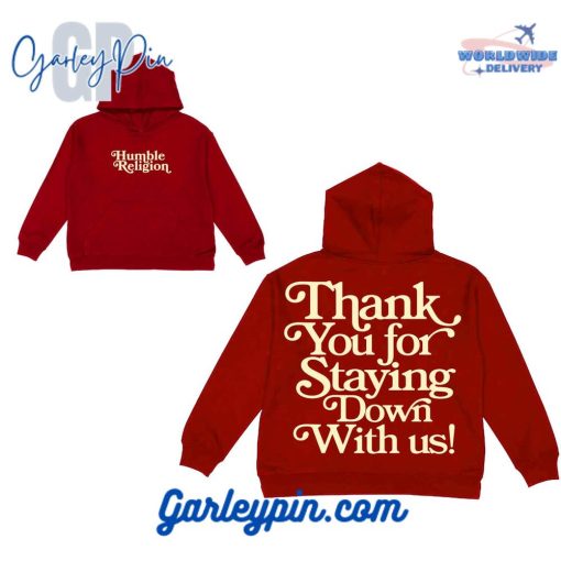 Humble Religion Thank You For Staying Down With Us Red Hoodie