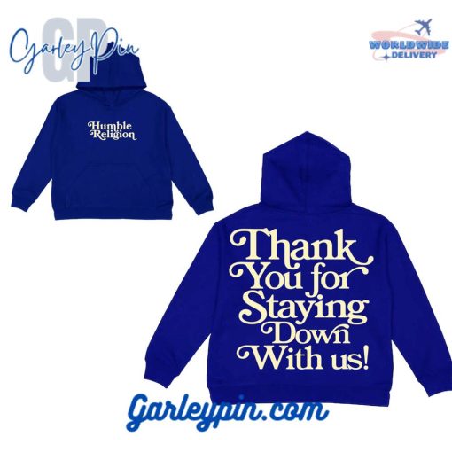 Humble Religion Thank You For Staying Down With Us Royal Blue Hoodie