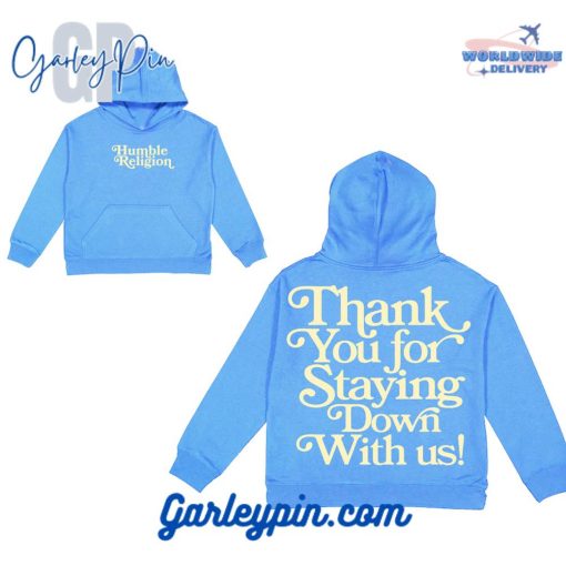 Humble Religion Thank You For Staying Down With Us Sky Blue Hoodie