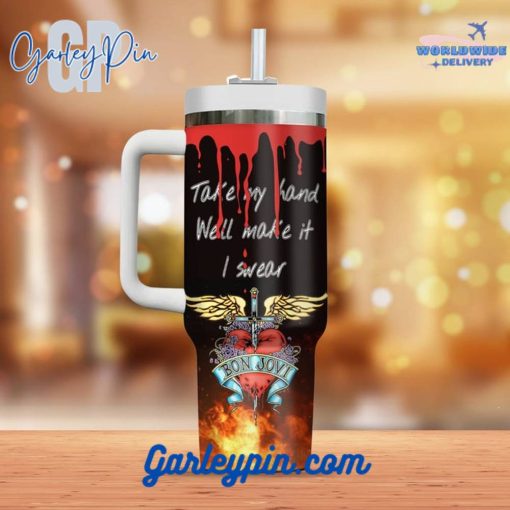 Bon Jovi Take My Hand Well Make It I Swear  Stanley Tumbler 40oz