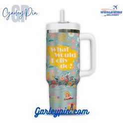 Dolly Parton What Would Dolly Do Stanley Tumbler 40oz