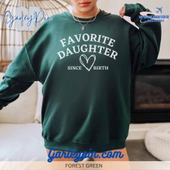 Favourite Daughter Since Birth Forest Green Sweatshirt