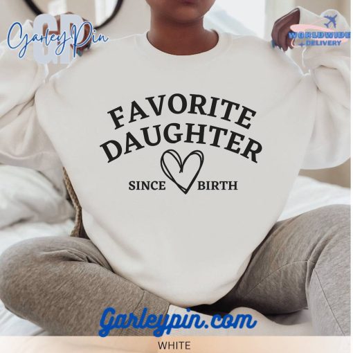 Favourite Daughter Since Birth White Sweatshirt