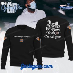 New York Knicks It Will Always Be New York or NoWhere Black Sweatshirt