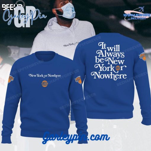 New York Knicks It Will Always Be New York or NoWhere Navy Sweatshirt