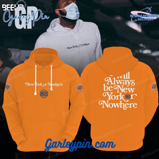 New York Knicks It Will Always Be New York or NoWhere Orange Hoodie