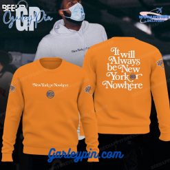 New York Knicks It Will Always Be New York or NoWhere Orange Sweatshirt