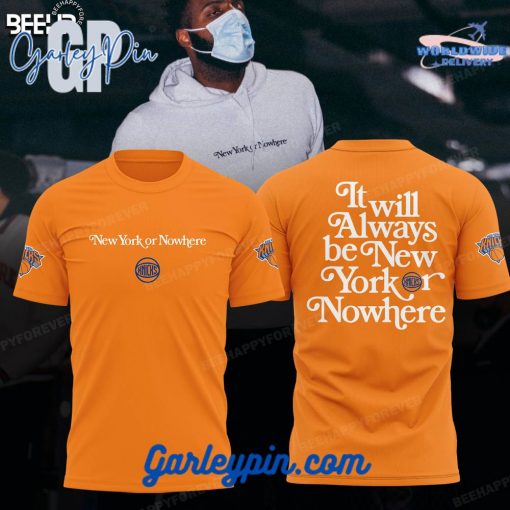 New York Knicks It Will Always Be New York or NoWhere Orange T-Shirt